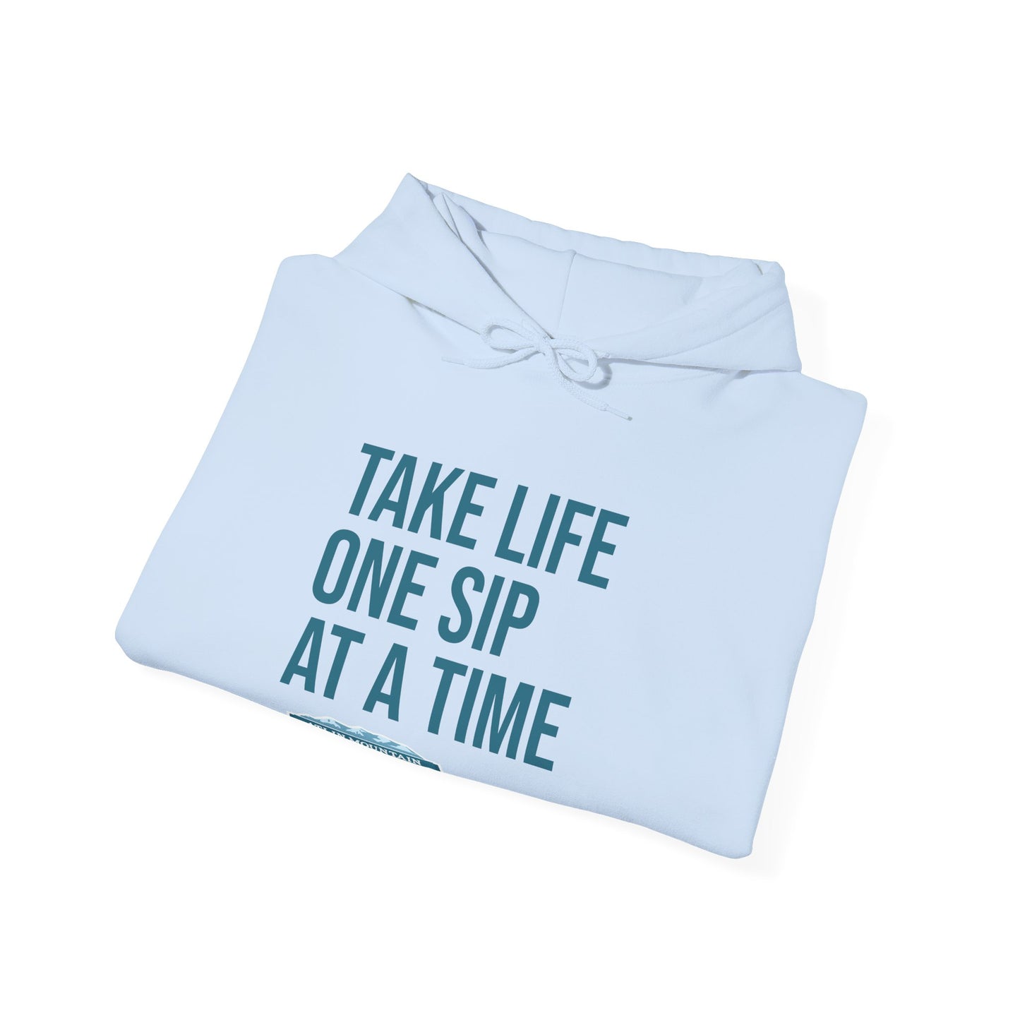 Take Life One Sip at a Time Hoodie - Unisex Heavy Blend™ Sweatshirt